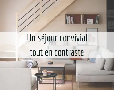 Un séjour convivial tout en contraste